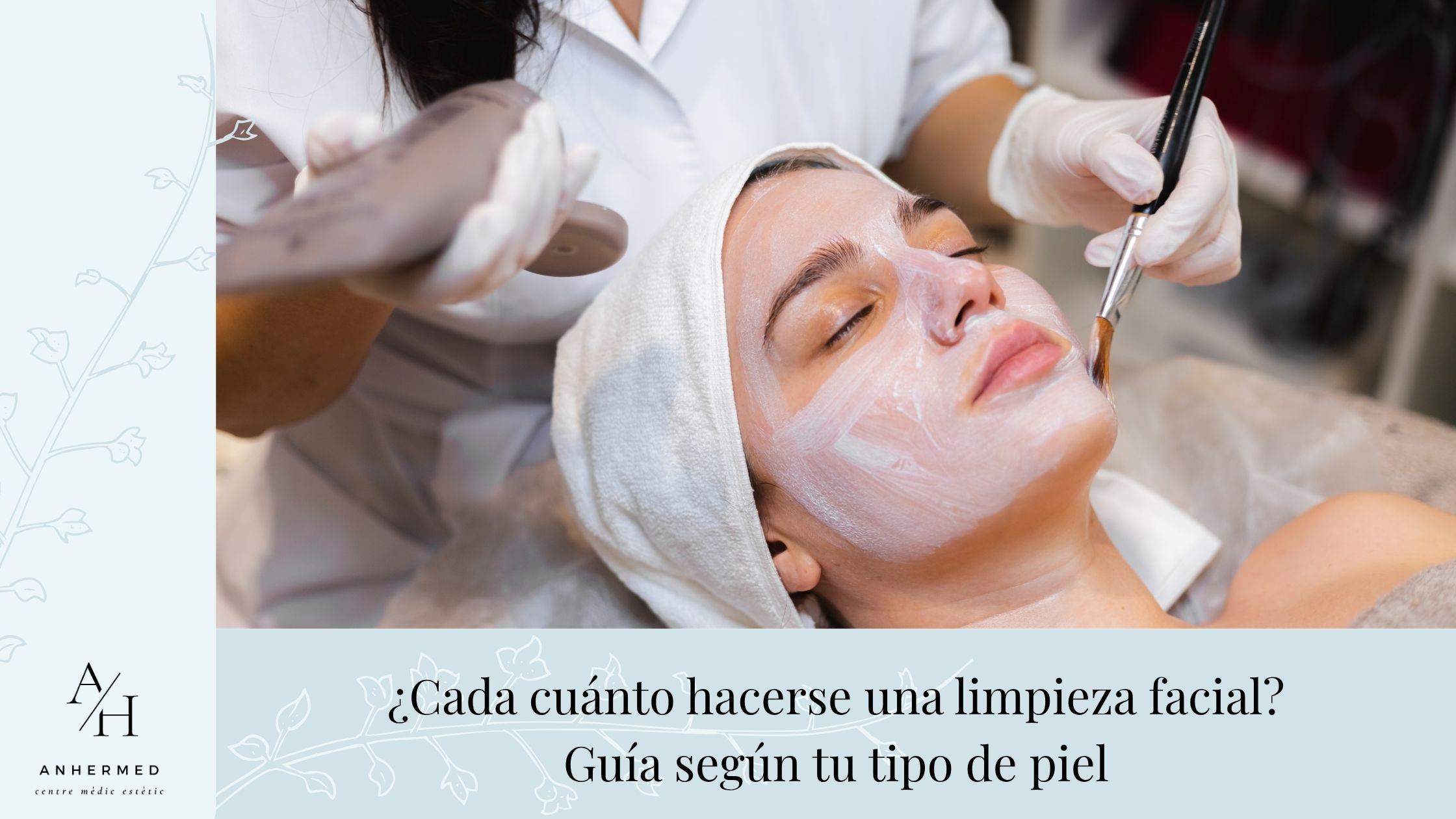 ¿Cada cuánto hacerse una limpieza facial? Guía según tu tipo de piel